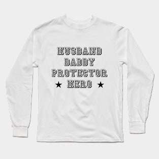 Husband Daddy Protector Hero Fathers Day Funny Gift Long Sleeve T-Shirt